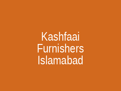 Kashfaai Furnishers Islamabad