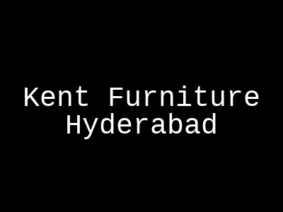 Kent Furniture Hyderabad