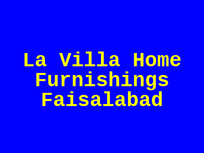 La Villa Home Furnishings Faisalabad