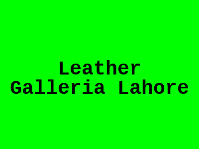 Leather Galleria Lahore