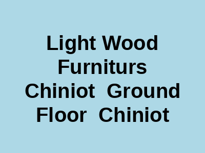Light Wood Furniturs Chiniot Ground Floor Chiniot