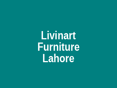 Livinart Furniture Lahore
