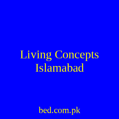 Living Concepts Islamabad