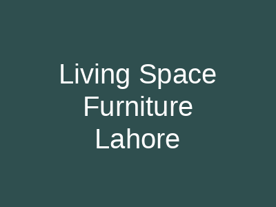 Living Space Furniture Lahore