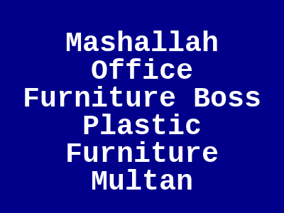 Mashallah Office Furniture Boss Plastic Furniture Multan