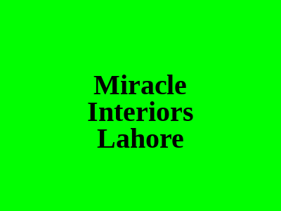 Miracle Interiors Lahore