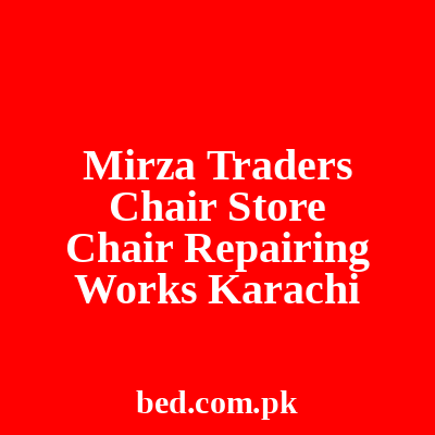 Mirza Traders Chair Store Chair Repairing Works Karachi