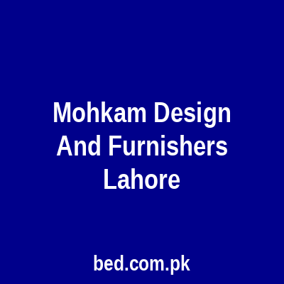 Mohkam Design And Furnishers Lahore