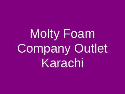 Molty Foam Company Outlet Karachi
