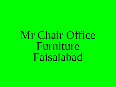 Mr Chair Office Furniture Faisalabad