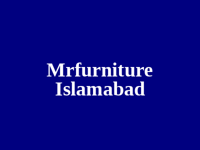 Mrfurniture Islamabad