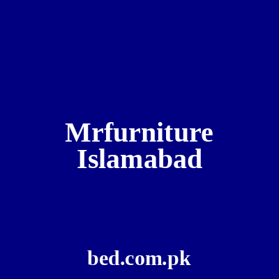 Mrfurniture Islamabad