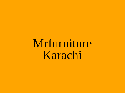 Mrfurniture Karachi