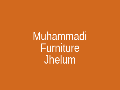 Muhammadi Furniture Jhelum