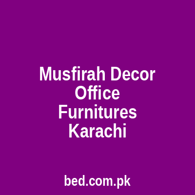 Musfirah Decor Office Furnitures Karachi