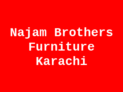 Najam Brothers Furniture Karachi