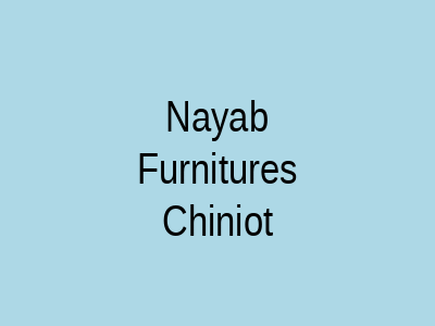 Nayab Furnitures Chiniot