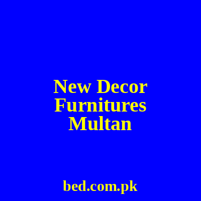 New Decor Furnitures Multan