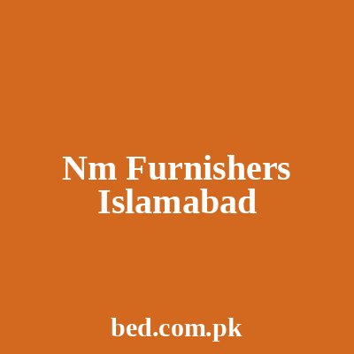Nm Furnishers Islamabad