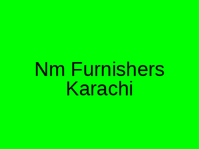 Nm Furnishers Karachi