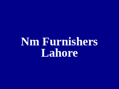 Nm Furnishers Lahore