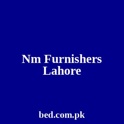 Nm Furnishers Lahore