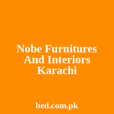 Nobe Furnitures And Interiors Karachi