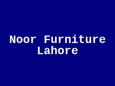 Noor Furniture Lahore