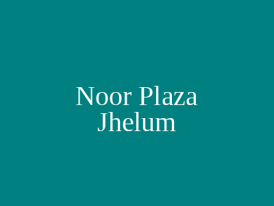 Noor Plaza Jhelum