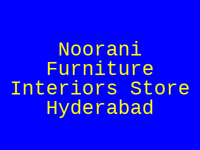 Noorani Furniture Interiors Store Hyderabad