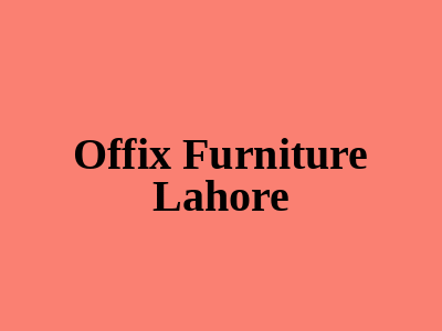 Offix Furniture Lahore