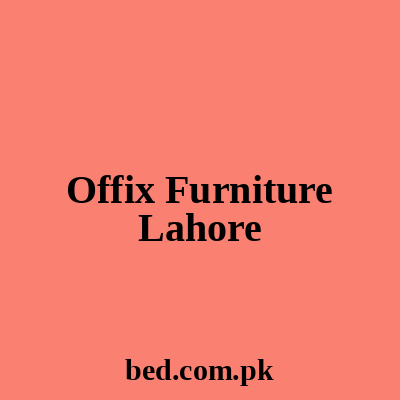 Offix Furniture Lahore