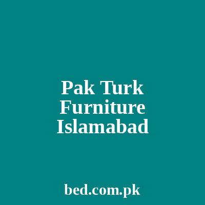 Pak Turk Furniture Rawalpindi Islamabad