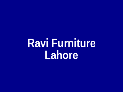 Ravi Furniture Lahore