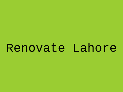 Renovate Lahore