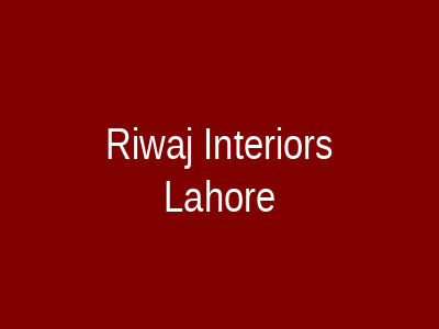 Riwaj Interiors Lahore