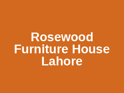 Rosewood Furniture House Lahore