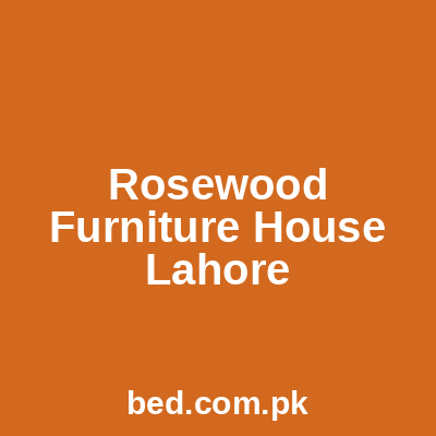 Rosewood Furniture House Lahore