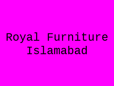 Royal Furniture Rawalpindi Islamabad