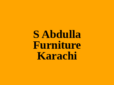 S Abdulla Furniture Karachi