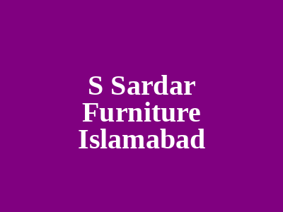 S Sardar Furniture Islamabad
