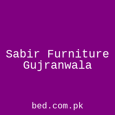 Sabir Furniture Gujranwala