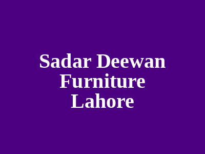Sadar Deewan Furniture Lahore