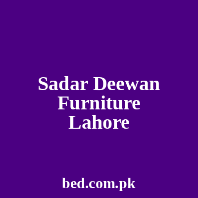 Sadar Deewan Furniture Lahore