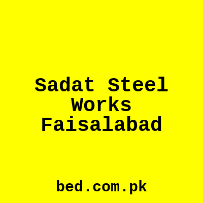 Sadat Steel Works Faisalabad