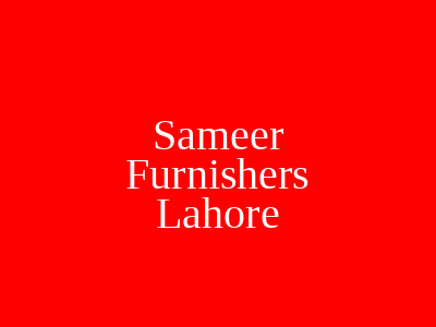 Sameer Furnishers Lahore