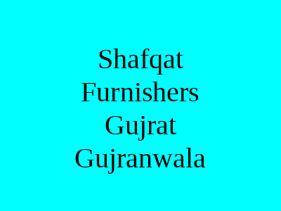 Shafqat Furnishers Gujrat Gujranwala Gujrat