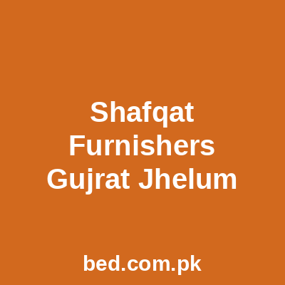 Shafqat Furnishers Gujrat Jhelum Gujrat
