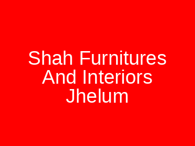 Shah Furnitures And Interiors Jhelum