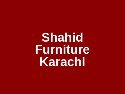 Shahid Furniture Karachi
